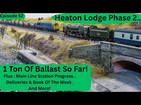 Heaton Lodge Phase 2..One Ton Of Ballast So Far!  Plus Progress On The Main Line Station And More!