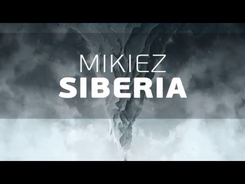 Mikiez - Siberia (Original Mix) [OUT NOW]
