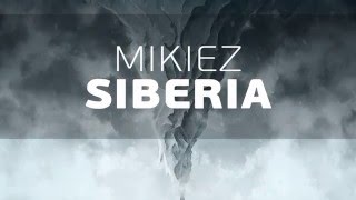 Mikiez - Siberia (Original Mix) [OUT NOW]