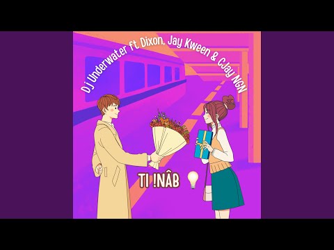 Dj Underwater - Ti N&acirc;b (feat. Dixon, Jay Kween & Cjay NgN)