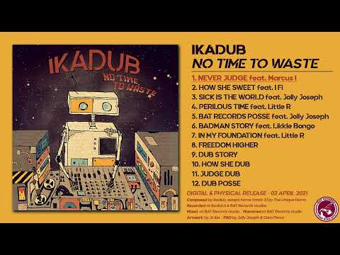 IKADUB - No Time To Waste [FULL ALBUM] @BATRecordsProd