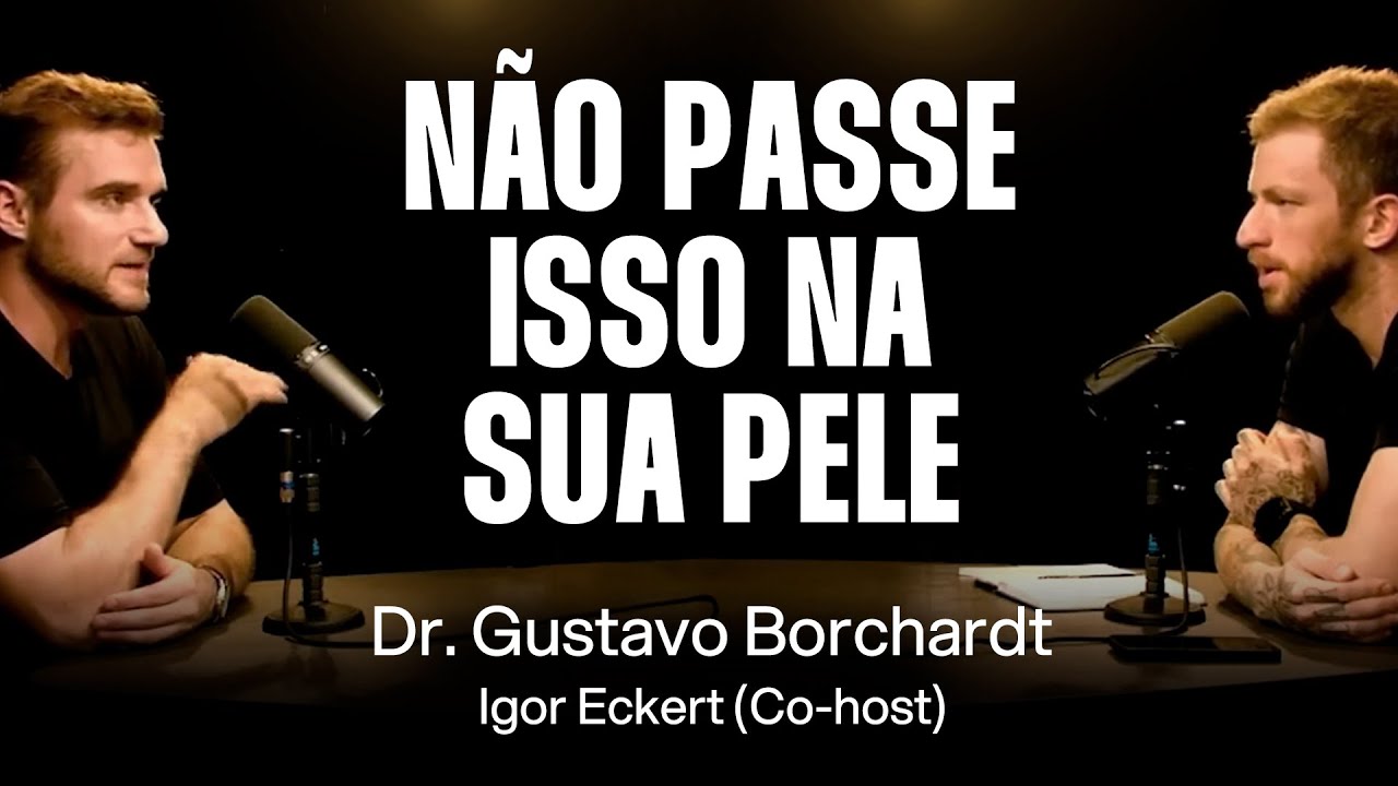 Dr. Gustavo Borchardt e Igor Eckert: A Ciência Por Trás de uma Pele Saudável [Ep. 063]