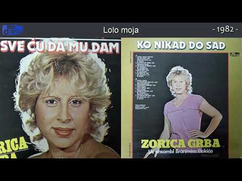 Zorica Grba - Lolo moja - (Audio 1982)