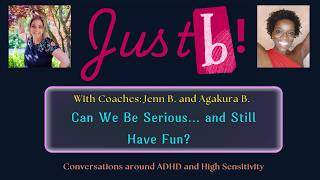 Can We Be Serious... and Still Have Fun? | ADHD & HSP Conversations