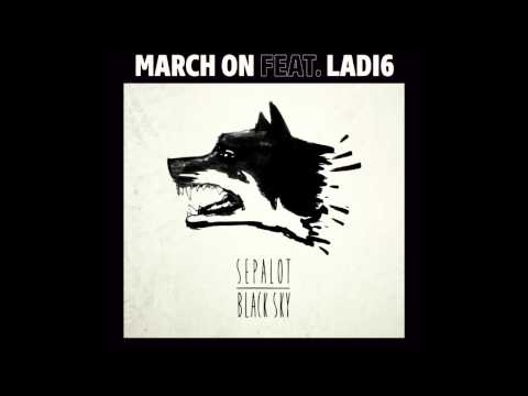 Sepalot - March On (feat. Ladi6)