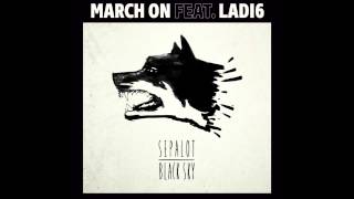 Sepalot - March On (feat. Ladi6)