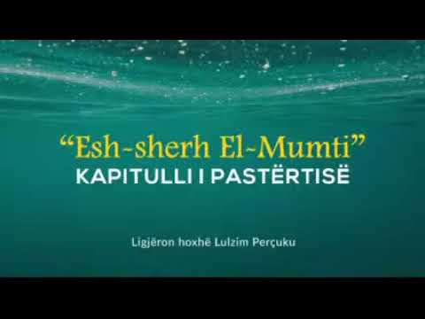 22) Esh-Sherh El-Mumti -Kapitulli i pastërtisë (Kushtet e fshirjes/mes'hut mbi çallmë, shami, allçi)
