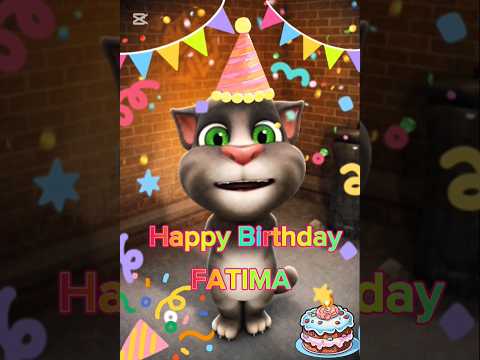 Happy Birthday FATIMA | Talking Tom Cat | Funny Birthday Wishes | HBD song