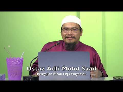 20221027 Ustaz Adli Mohd Saad : Pengajian Kitab Fiqh Muyassar