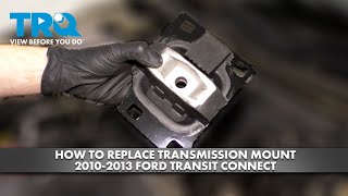 How to Replace Transmission Mount 2010-2013 Ford Transit Connect