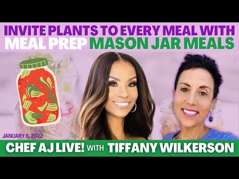 Invite Plants To Every Meal with Meal Prep Mason Jar Meals | Chef AJ LIVE! with Tiffany Wilkerson