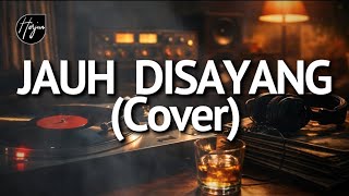 Download lagu Jauh Disayang - The Mercy's ( Cover ) mp3