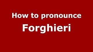 How to pronounce Forghieri