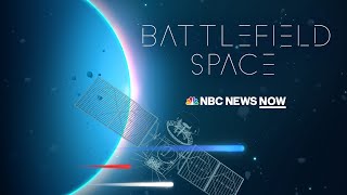 Battlefield Space | NBC News NOW Special