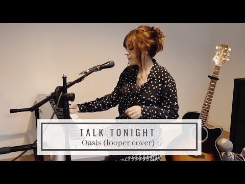 Talk Tonight - Oasis (looper cover)