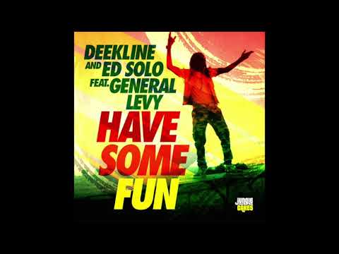 Deekline & Ed Solo feat. General Levy - Have Some Fun