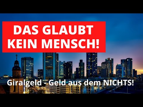 Giralgeldschöpfung: GELD ERSCHAFFEN AUS DEM NICHTS - Ein Bankentraum wurde wahr!