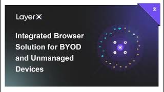 Integrated Browser Solution for BYOD and Unmanaged Devices