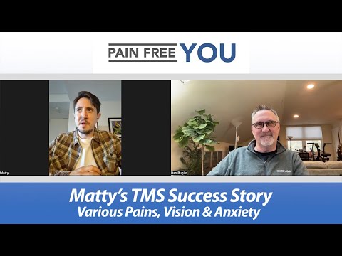 Matty's TMS / PDP Success Story  - Various Pains, Vision, and Anxiety