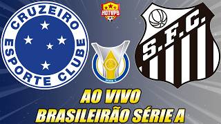 CRUZEIRO X SANTOS AO VIVO CAMPEONATO BRASILEIRO SÉRIE A - NARRAÇÃO
