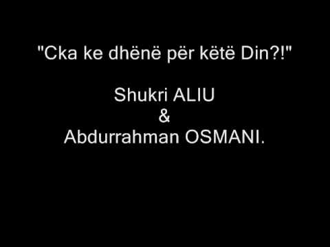 Cka ke dhene per Dinin tend - Shukri Aliu & Abdurrahman Osmani