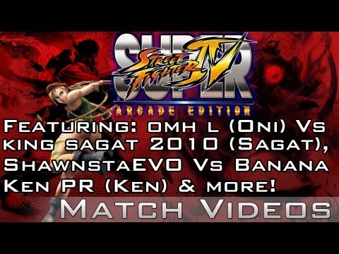 SSF4 AE 2012 omh l (Oni) Vs King Sagat 2010 (Sagat), ShawnstaEVO Vs Banana Ken PR (Ken) + More