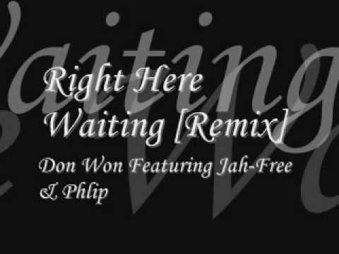 Don Won - Right Here Waiting [Remix] Ft. Jah-Free & Phlip