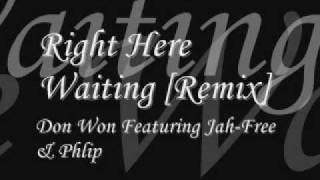 Don Won - Right Here Waiting [Remix] Ft. Jah-Free & Phlip