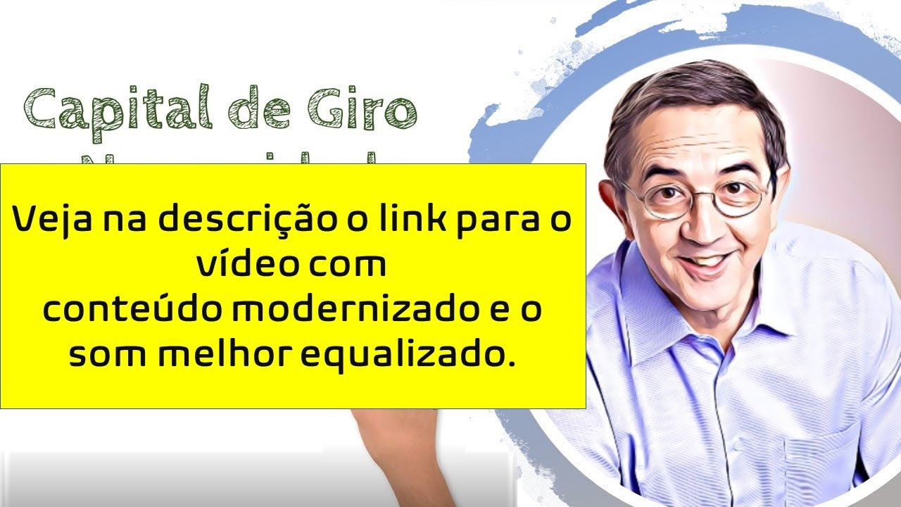 48 - Capital de Giro e Necessidade de Capital de Giro- (Contabilidade)