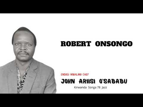 ROBERT ONSONGO - ENDUGU MWALIMU CHIEF JOHN ARIISI O'SABABU