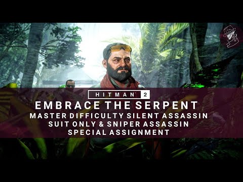 HITMAN 2 | Embrace The Serpent | Silent Assassin, Suit Only & Sniper Assassin | Master | Walkthrough