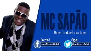 Mc Sapão - Red Label ou Ice [ DJ Wally ]