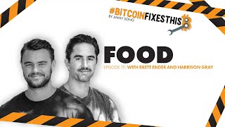 Bitcoin Fixes This Ep. 111: Food with Brett Ender and Harrison Gray