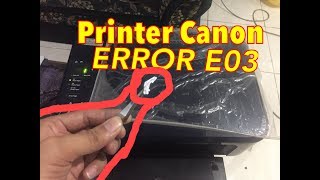 Cara Mudah Memperbiki Printer Canon E500 Error E03 | ERROR 16 | ERROR 13 | #SERVICEVLOG