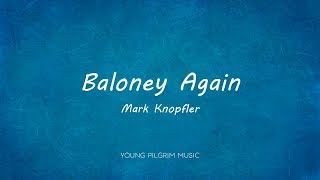 Mark Knopfler - Baloney Again (Lyrics) - Sailing To Philadelphia