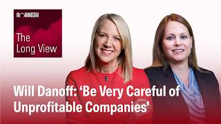 Will Danoff: ‘Be Very Careful of Unprofitable Companies’