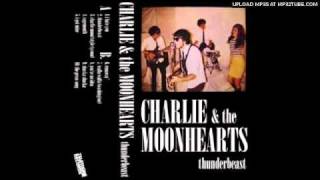 Charlie & the Moonhearts - I Got Mine