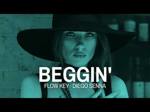 Flow Key & Diego Senna - Beggin'