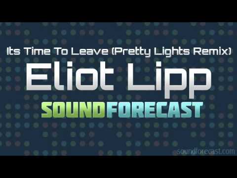 Eliot Lipp - Its Time to Leave (Pretty Lights Remix)