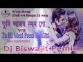 Tumi Amar Nayan Go DJ (bengali & Hindi) --  Dj Biswajit mix