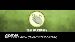 Disciples - They don't know (Franky Rizardo remix)