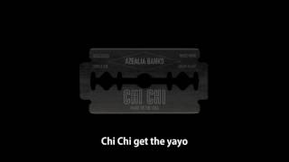 AZEALIA BANKS - Chi Chi (Lyric Video)