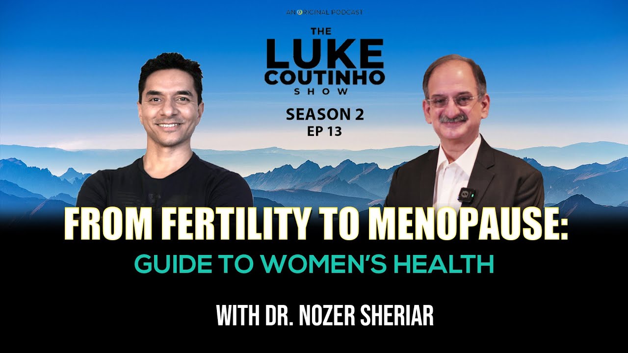 From Fertility to Menopause: Dr. Nozer Sherier’s Guide to Women’s Health