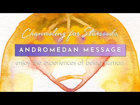 ANDROMEDAN STARSEED  |  A channelled message from the Andromedan Council of Light