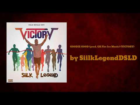GOODIE GOOD (prod. GK Fire Ice Music) {VICTORY} - SiilkLegendDSLD