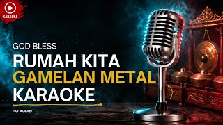 Download lagu Rumah Kita - God Bless (Karaoke HQ Audio) | Gamelan Metal Version mp3