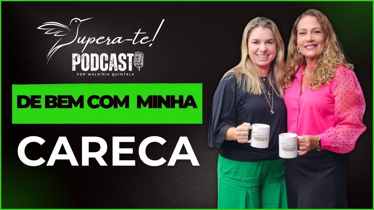 DE BEM COM MINHA CARECA (SOLANGE CUNHA) | SUPERA-TE PODCAST - WALKÍRIA QUINTELA