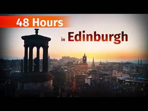 How to Spend 48 Hours in Edinburgh. Most Customizable Travel Itinerary
