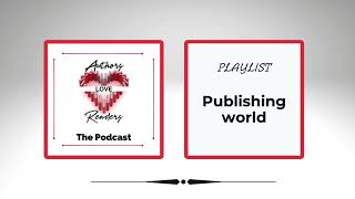 Authors Love Readers playlist: Publishing world