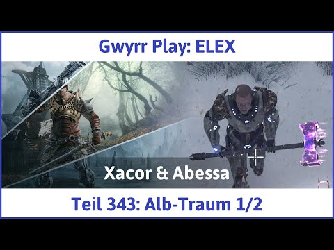 ELEX deutsch Teil 343 - Alb-Traum 1/2 Let's Play